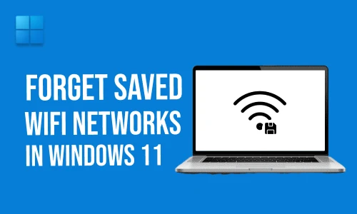 How to forget saved wifi networks in Windows 11